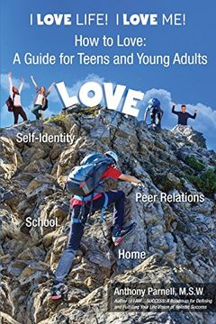 portada I Love Life! I Love Me! How to Love Yourself and Others: A Guide for Teens and Young Adults (in English)