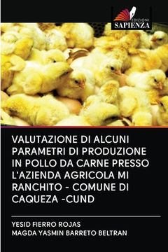 portada Valutazione Di Alcuni Parametri Di Produzione in Pollo Da Carne Presso l'Azienda Agricola Mi Ranchito - Comune Di Caqueza -Cund (in Italian)
