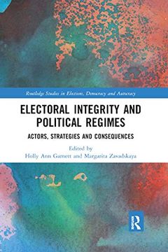 portada Electoral Integrity and Political Regimes: Actors, Strategies and Consequences (Routledge Studies in Elections, Democracy and Autocracy) (en Inglés)