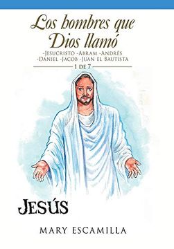 portada Los Hombres que Dios Llamó: -Jesucristo -Abram -Andrés -Daniel -Jacob -Juan el Bautista