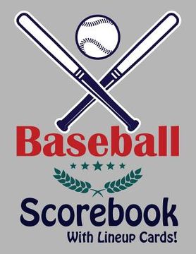 portada Baseball Scorebook With Lineup Cards: 50 Basic Scorecards For Baseball (8.5 x 11) (en Inglés)
