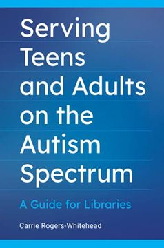 portada Serving Teens and Adults on the Autism Spectrum: A Guide for Libraries (en Inglés)