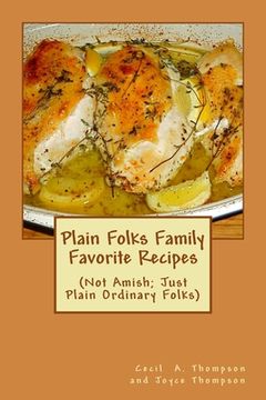 portada Plain Folks Family Favorite Recipes: (Not Amish - Just Plain Ordinary Folks) (en Inglés)