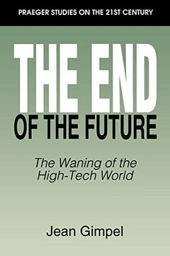 portada The end of the Future: The Waning of the High-Tech World (en Inglés)