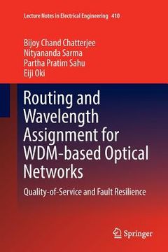 portada Routing and Wavelength Assignment for Wdm-Based Optical Networks: Quality-Of-Service and Fault Resilience (en Inglés)