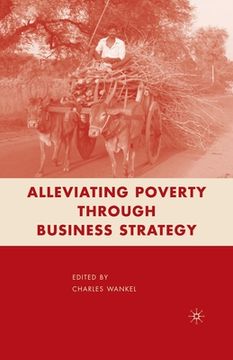 portada Alleviating Poverty Through Business Strategy (en Inglés)