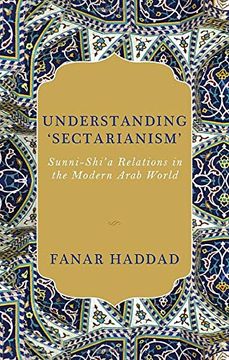 portada Understanding 'Sectarianism' Sunni-Shi'A Relations in the Modern Arab World (en Inglés)