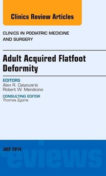 portada Adult Acquired Flatfoot Deformity, an Issue of Clinics in Podiatric Medicine and Surgery (Volume 31-3) (The Clinics: Internal Medicine, Volume 31-3) (en Inglés)