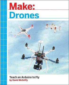 portada Make: Drones: Teach an Arduino to Fly (en Inglés)