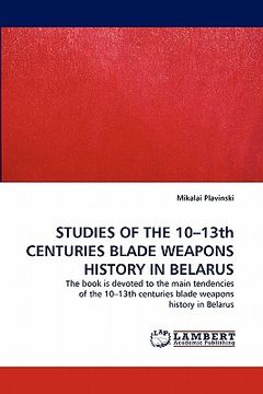 portada studies of the 10-13th centuries blade weapons history in belarus (en Inglés)