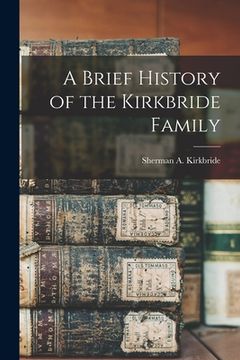 portada A Brief History of the Kirkbride Family (en Inglés)