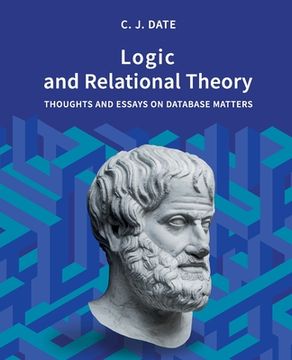 portada Logic and Relational Theory: Thoughts and Essays on Database Matters (in English)