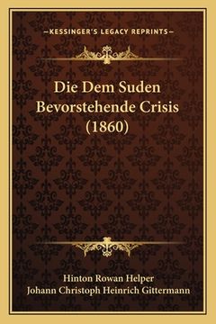 portada Die Dem Suden Bevorstehende Crisis (1860) (en Alemán)