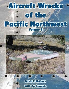 portada Aircraft Wrecks of the Pacific Northwest Volume 3 (en Inglés)