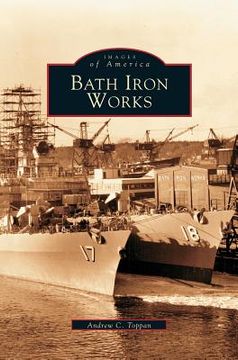 portada Bath Iron Works (en Inglés)