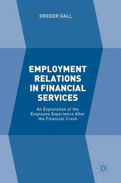 portada Employment Relations in Financial Services: An Exploration of the Employee Experience After the Financial Crash (en Inglés)