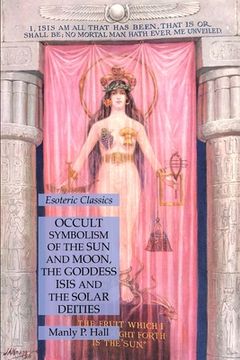 portada Occult Symbolism of the Sun and Moon, the Goddess Isis and the Solar Deities: Esoteric Classics (in English)
