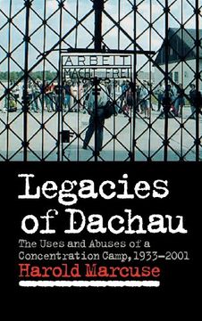 portada Legacies of Dachau: The Uses and Abuses of a Concentration Camp, 1933 2001 (in English)