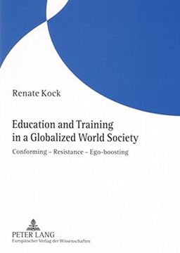 portada Education and Training in a Globalized World Society: Conforming - Resistance - Ego-Boosting
