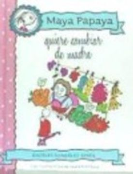 portada Maya Papaya 4: Maya Papaya Quiere Cambiar De Madre (in Spanish)