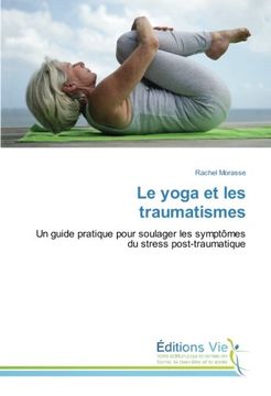 portada Le yoga et les traumatismes: Un guide pratique pour soulager les symptômes du stress post-traumatique (French Edition)