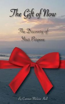 portada The Gift of Now: The discovery of your purpose (in English)