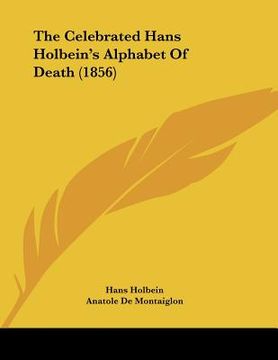portada the celebrated hans holbein's alphabet of death (1856) (in English)