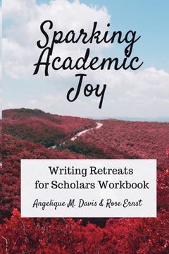 portada Sparking Academic Joy: Writing Retreats for Scholars Workbook (en Inglés)