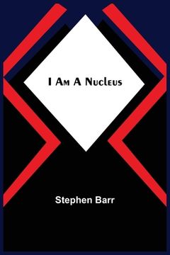 portada I Am A Nucleus (en Inglés)