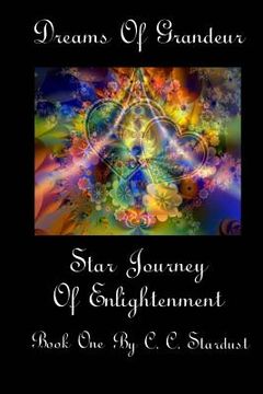portada Dreams Of Grandeur A Star Journey Of Enlightenment Book One (en Inglés)