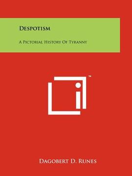 portada despotism: a pictorial history of tyranny (in English)