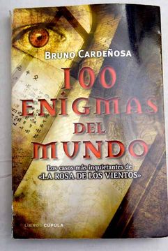 Libro 100 enigmas del mundo: los casos más inquietantes de La Rosa de los  Vientos De Cardeñosa, Bruno - Buscalibre