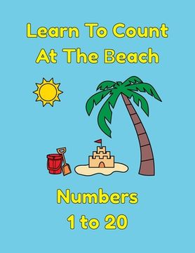 portada Learn To Count At The Beach Numbers 1 to 20: A Coloring Book For Kids (en Inglés)