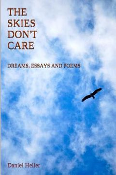 portada The Skies Don't Care: Dreams, Essays and Poems (en Inglés)