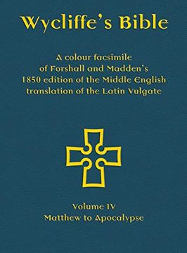 portada Wycliffe'S Bible - a Colour Facsimile of Forshall and Madden'S 1850 Edition of the Middle English Translation of the Latin Vulgate: Volume iv - Matthew to Apocalypse (in Inglés Medio)