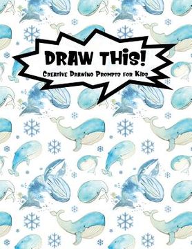 portada Draw This!: 100 Drawing Prompts to Boost Creativity - Watercolor Whales - Version 4 (en Inglés)