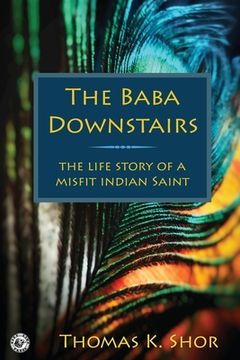 portada The Baba Downstairs: The Life Story of a Misfit Indian Saint (en Inglés)