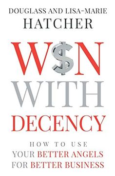 portada Win With Decency: How to use Your Better Angels for Better Business (en Inglés)