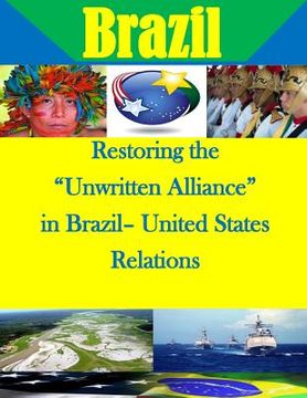 portada Restoring the "Unwritten Alliance" in Brazil- United States Relations (en Inglés)