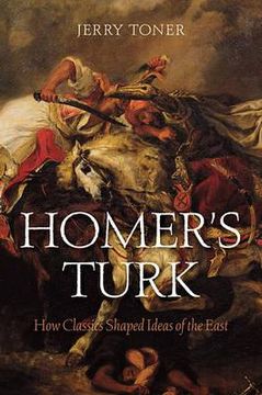 portada homer's turk: how classics shaped ideas of the east (in English)