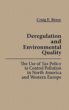 portada deregulation and environmental quality: the use of tax policy to control pollution in north america and western europe