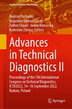 portada Advances in Technical Diagnostics II: Proceedings of the 7th International Congress on Technical Diagnostics, Ictd 2022, 14-16 September 2022, Radom, (en Inglés)