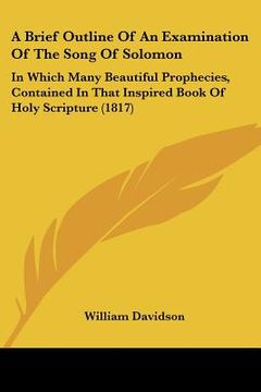 portada a   brief outline of an examination of the song of solomon: in which many beautiful prophecies, contained in that inspired book of holy scripture (181