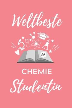 portada Weltbeste Chemie Studentin: A5 Geschenkbuch KARIERT für Chemie Fans - Geschenk fuer Studenten - zum Schulabschluss - Semesterstart - bestandene Pr (in German)