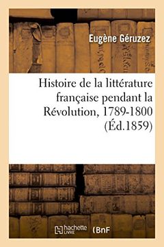 portada Histoire de La Litterature Francaise Pendant La Revolution, 1789-1800 (French Edition)