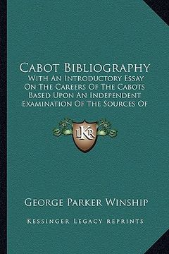 portada cabot bibliography: with an introductory essay on the careers of the cabots basewith an introductory essay on the careers of the cabots ba (en Inglés)