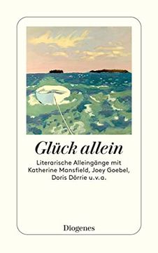 portada Vom Glück Allein: Literarische Alleingänge mit Katherine Mansfield, Joey Goebel, Doris Dörrie u. V. A. (Detebe) (in German)