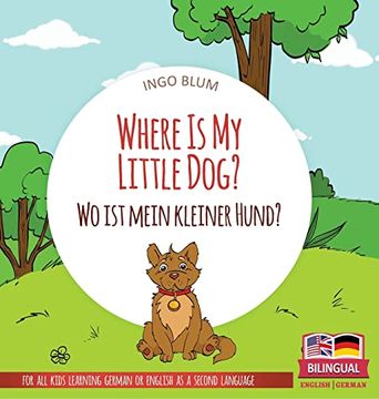 portada Where is my Little Dog? - wo ist Mein Kleiner Hund? Bilingual Children's Picture Book in English-German (en Inglés)