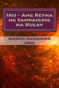 portada Iris - Ang Reyna Ng Sandaigdig Na Kulay: MGA Piling Maiikling Kuwento (en Tagalo)
