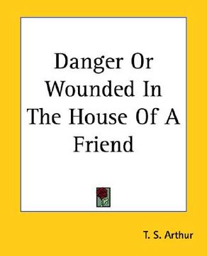 portada danger or wounded in the house of a friend (en Inglés)